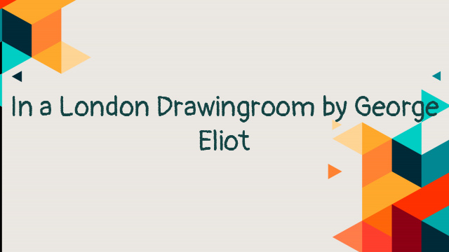 In a London Drawingroom by George Eliot