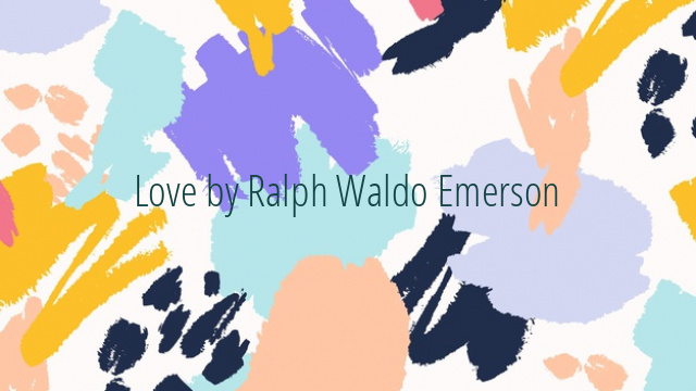 Love by Ralph Waldo Emerson