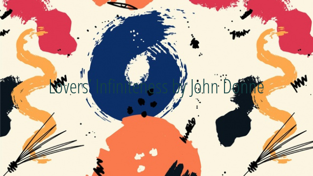 Lovers’ Infiniteness by John Donne