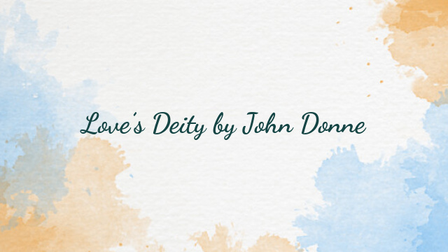 Love’s Deity by John Donne