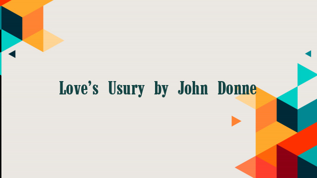 Love’s Usury by John Donne