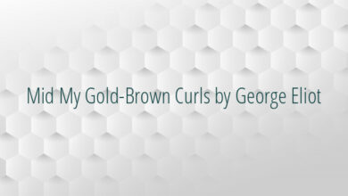 Mid My Gold-Brown Curls by George Eliot