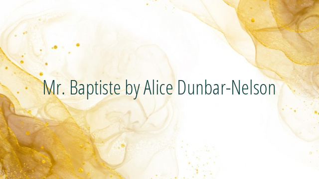 Mr. Baptiste by Alice Dunbar-Nelson