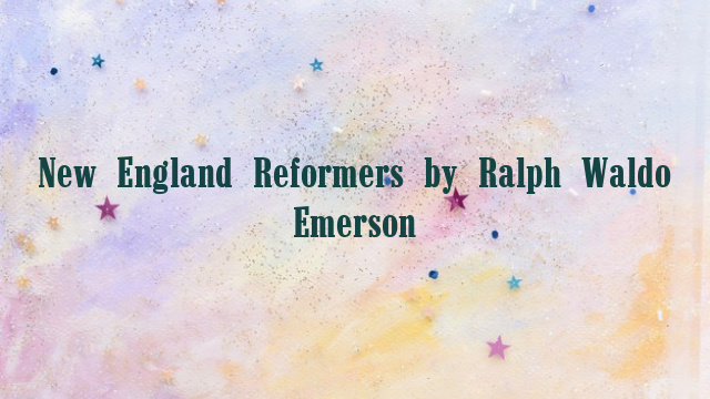 New England Reformers by Ralph Waldo Emerson