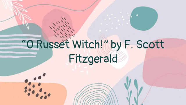 “O Russet Witch!” by F. Scott Fitzgerald