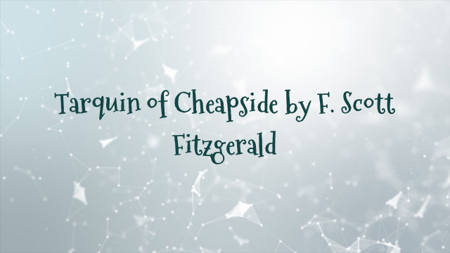 Tarquin of Cheapside by F. Scott Fitzgerald