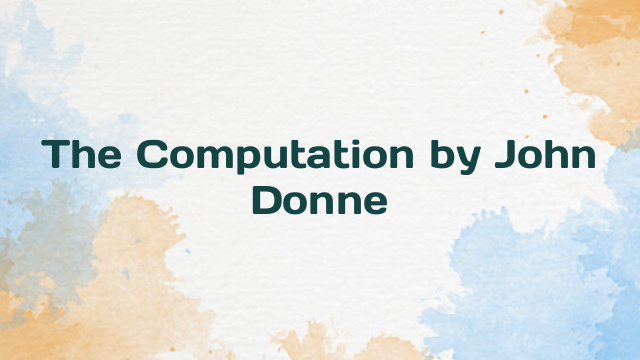 The Computation by John Donne