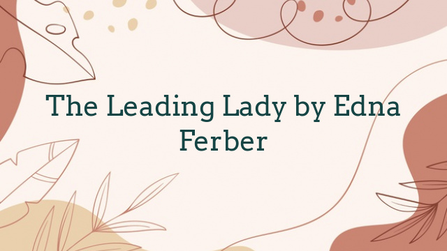 The Leading Lady by Edna Ferber