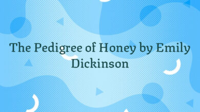 The Pedigree of Honey by Emily Dickinson