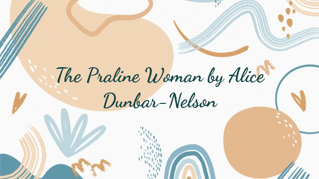 The Praline Woman by Alice Dunbar-Nelson