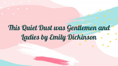 This Quiet Dust was Gentlemen and Ladies by Emily Dickinson