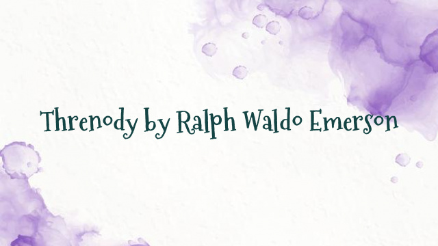 Threnody by Ralph Waldo Emerson