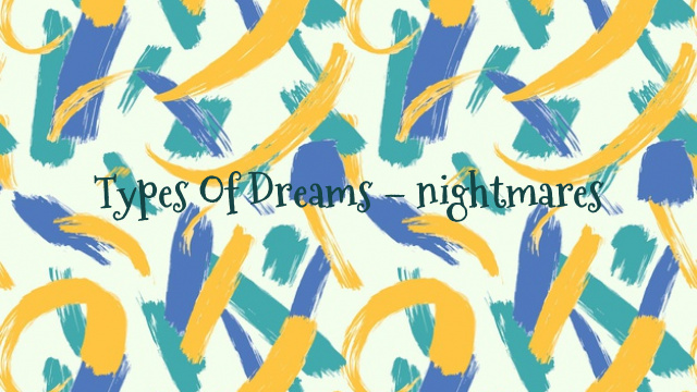 Types Of Dreams – nightmares