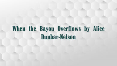 When the Bayou Overflows by Alice Dunbar-Nelson