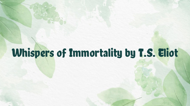 Whispers of Immortality by T.S. Eliot