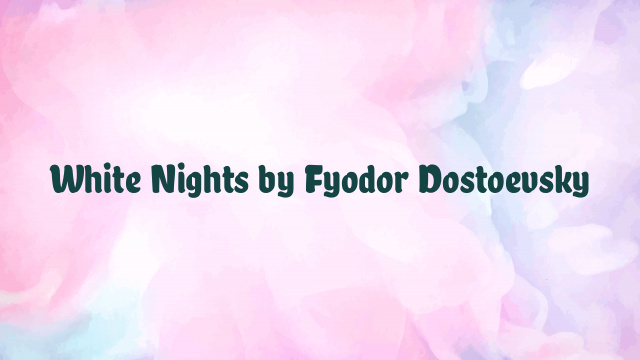 White Nights by Fyodor Dostoevsky