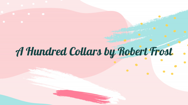 A Hundred Collars by Robert Frost