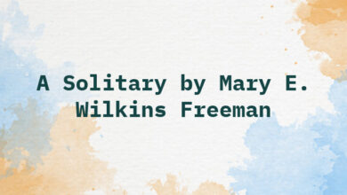 A Solitary by Mary E. Wilkins Freeman