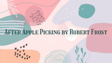 After Apple Picking by Robert Frost