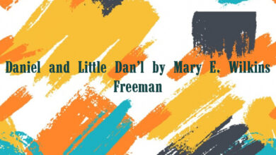 Daniel and Little Dan’l by Mary E. Wilkins Freeman