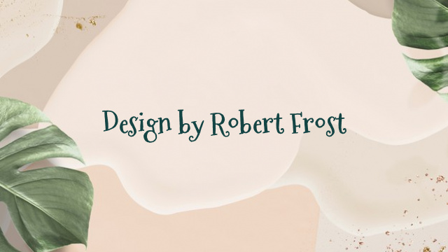 Design by Robert Frost