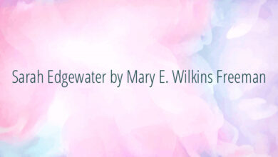 Sarah Edgewater by Mary E. Wilkins Freeman