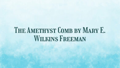 The Amethyst Comb by Mary E. Wilkins Freeman