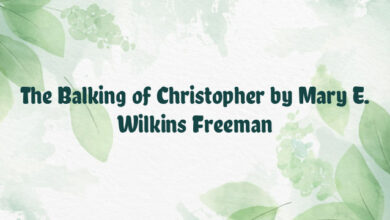 The Balking of Christopher by Mary E. Wilkins Freeman