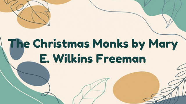 The Christmas Monks by Mary E. Wilkins Freeman