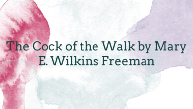 The Cock of the Walk by Mary E. Wilkins Freeman