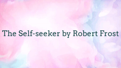 The Self-seeker by Robert Frost