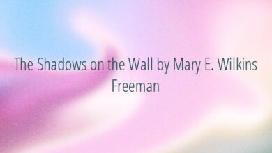 The Shadows on the Wall by Mary E. Wilkins Freeman