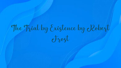 The Trial by Existence by Robert Frost