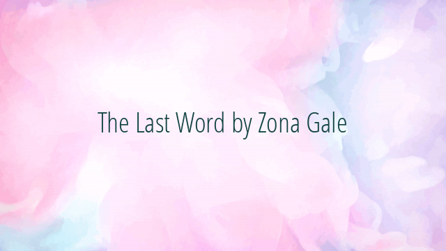 The Last Word by Zona Gale