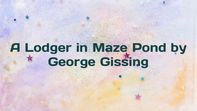 A Lodger in Maze Pond by George Gissing