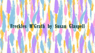 Freckles M’Grath by Susan Glaspell