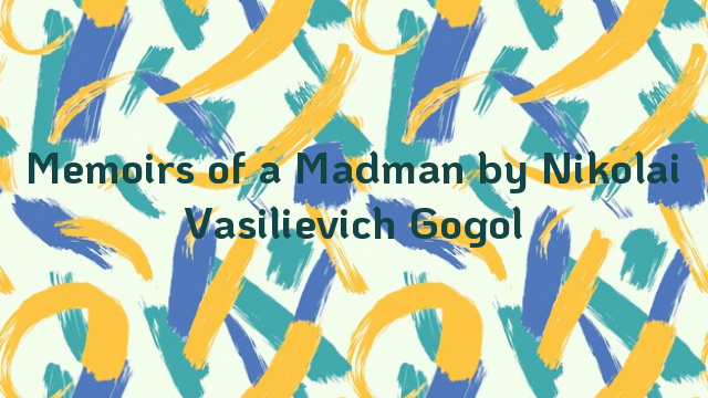 Memoirs of a Madman by Nikolai Vasilievich Gogol