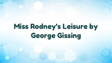 Miss Rodney’s Leisure by George Gissing