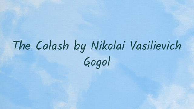 The Calash by Nikolai Vasilievich Gogol