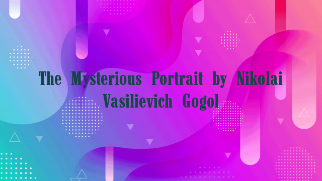 The Mysterious Portrait by Nikolai Vasilievich Gogol