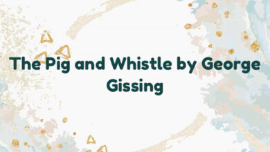 The Pig and Whistle by George Gissing