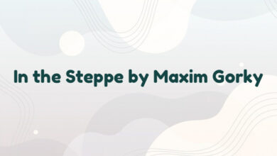 In the Steppe by Maxim Gorky