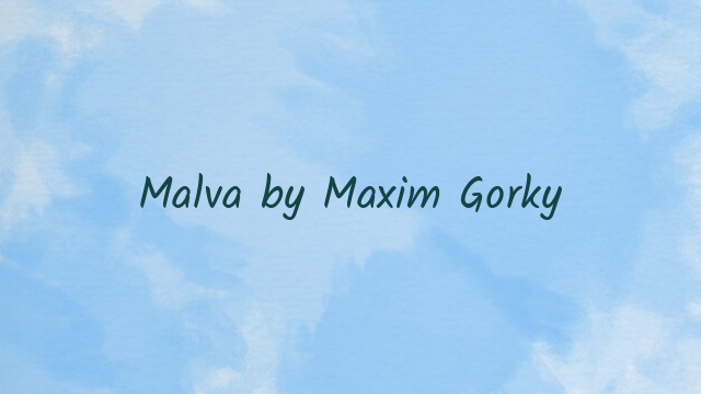 Malva by Maxim Gorky