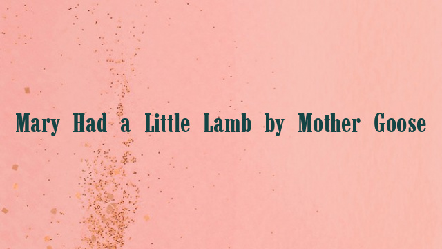 Mary Had a Little Lamb by Mother Goose