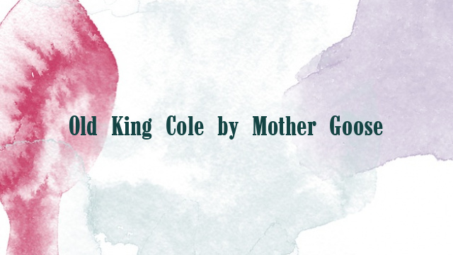 Old King Cole by Mother Goose