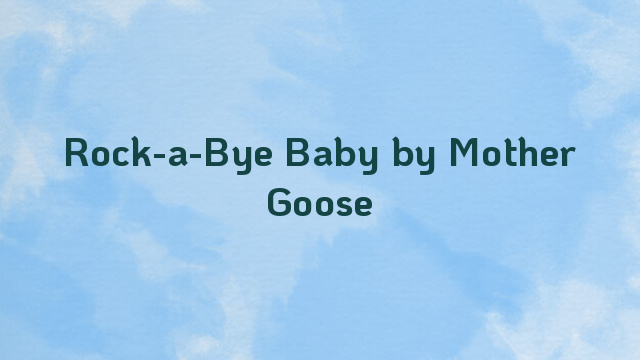 Rock-a-Bye Baby by Mother Goose