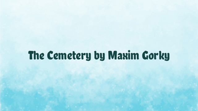 The Cemetery by Maxim Gorky