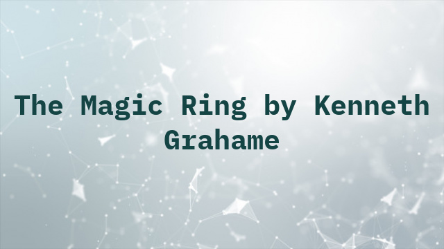 The Magic Ring by Kenneth Grahame