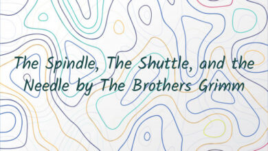 The Spindle, The Shuttle, and the Needle by The Brothers Grimm