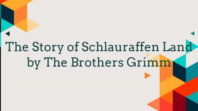 The Story of Schlauraffen Land by The Brothers Grimm